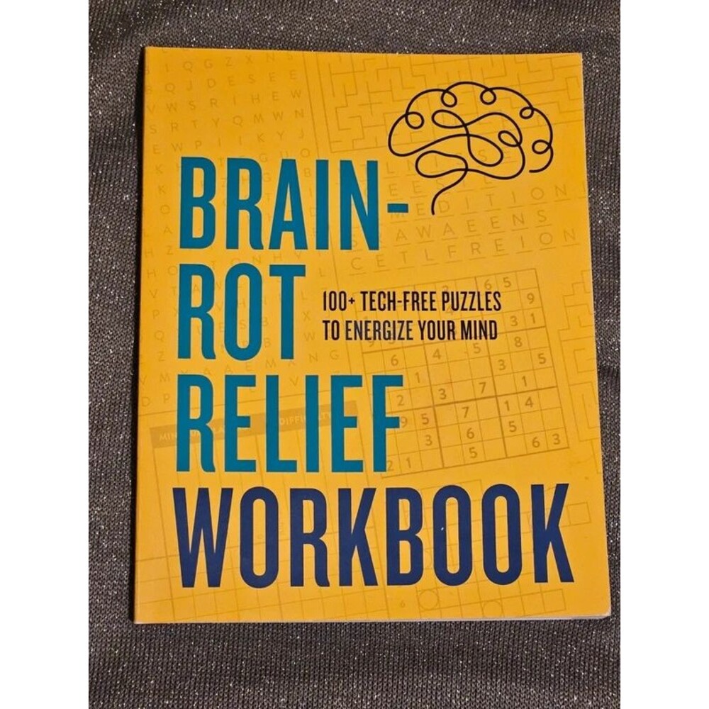 Brain Rot Relief Workbook 100+ Tech Free Puzzles to Energize Your Brain